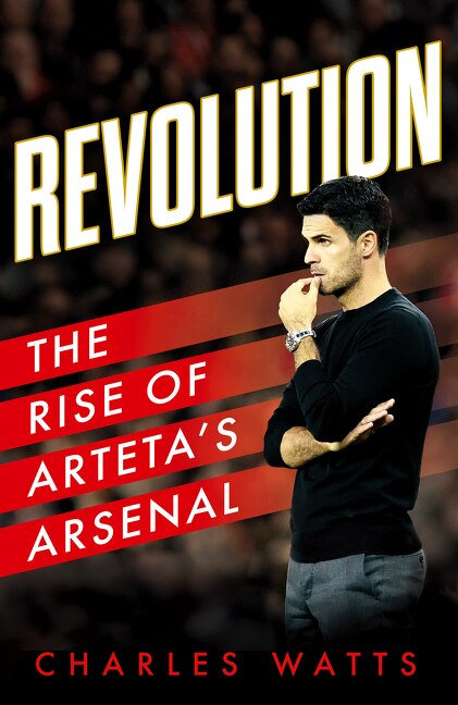 Front cover_Revolution: The Rise of Arteta’s Arsenal