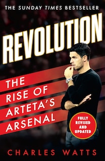Front cover_Revolution: The Rise of Arteta’s Arsenal
