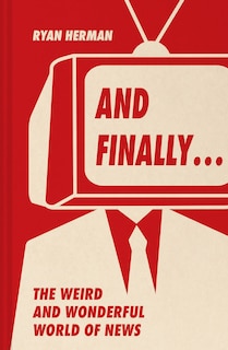 Couverture_And Finally…: Weird and wonderful stories told at the end of the news