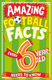 Couverture_Amazing Football Facts Every 6 Year Old Needs to Know