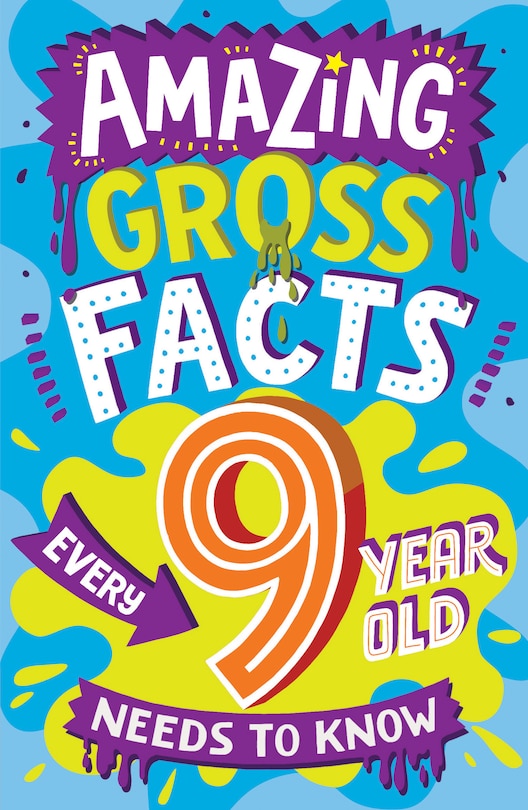 Front cover_Amazing Gross Facts Every 9 Year Old Needs to Know (Amazing Facts Every Kid Needs to Know)
