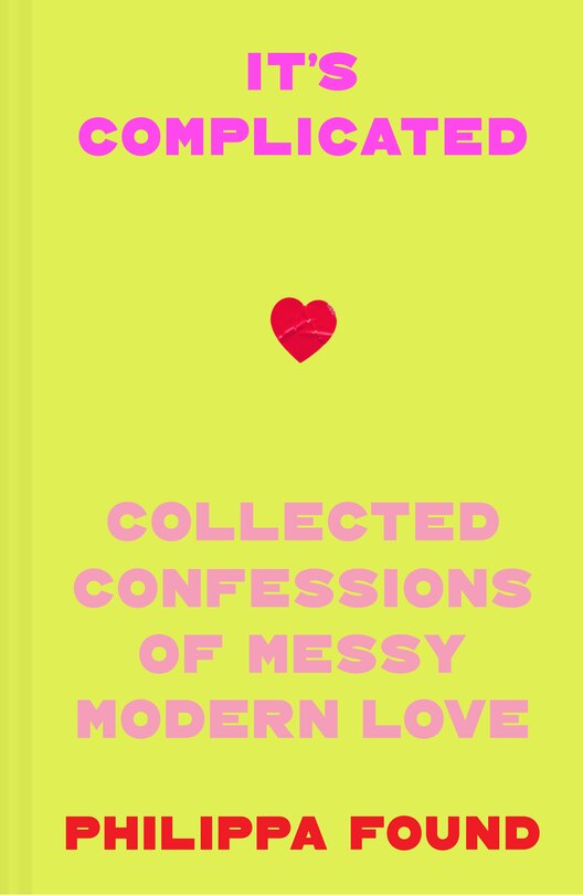 Front cover_It’s Complicated: Confessions of messy modern love