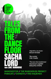 Front cover_Tales from the Dancefloor: Manchester / The Warehouse Project / Parklife / Sankeys / The Haçienda