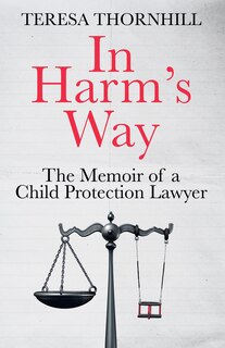 Front cover_In Harm’s Way: The memoir of a child protection lawyer from the most secretive court in England and Wales – the Family Court