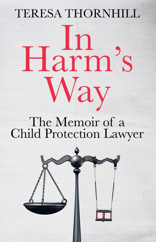 Front cover_In Harm’s Way: The memoir of a child protection lawyer from the most secretive court in England and Wales – the Family Court
