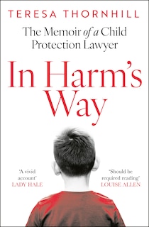 Front cover_In Harm’s Way: The memoir of a child protection lawyer from the most secretive court in England and Wales – the Family Court