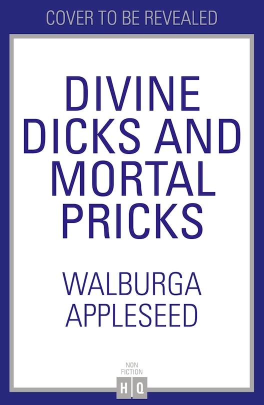 Front cover_Divine Dicks and Mortal Pricks