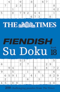 Front cover_The Times Fiendish Su Doku Book 18: 200 challenging Su Doku puzzles (The Times Su Doku)