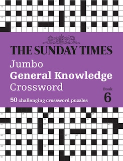 Front cover_The Sunday Times Jumbo General Knowledge Crossword Book 6: 50 general knowledge crosswords (The Sunday Times Puzzle Books)