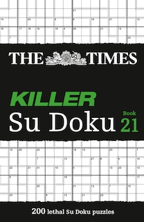 Front cover_The Times Killer Su Doku Book 21: 200 lethal Su Doku puzzles (The Times Su Doku)
