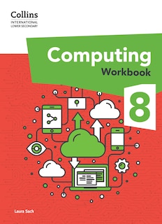 Front cover_Collins International Lower Secondary Computing – International Lower Secondary Computing Workbook: Stage 8