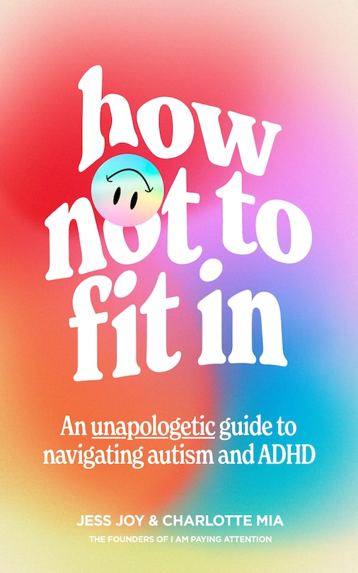 Front cover_How Not to Fit In: An Unapologetic Guide to Navigating Autism and ADHD