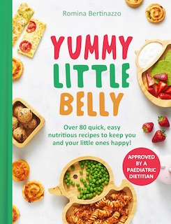 Couverture_Yummy Little Belly: Over 80 quick, easy, nutritious recipes to keep you and your little ones happy