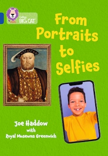 Front cover_From Portraits to Selfies: Band 16/Sapphire (Collins Big Cat)