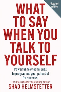 Couverture_What to Say When You Talk to Yourself: Powerful new techniques to programme your potential for success