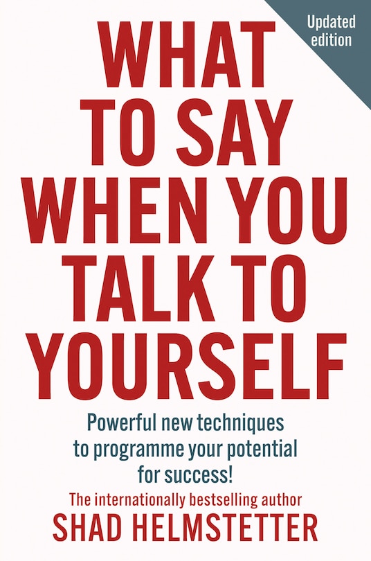 Couverture_What to Say When You Talk to Yourself: Powerful new techniques to programme your potential for success