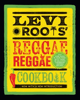 Front cover_Levi Roots’ Reggae Reggae Cookbook: Put Some Music in Your Food with These 80 Delicious Caribbean-inspired Recipes
