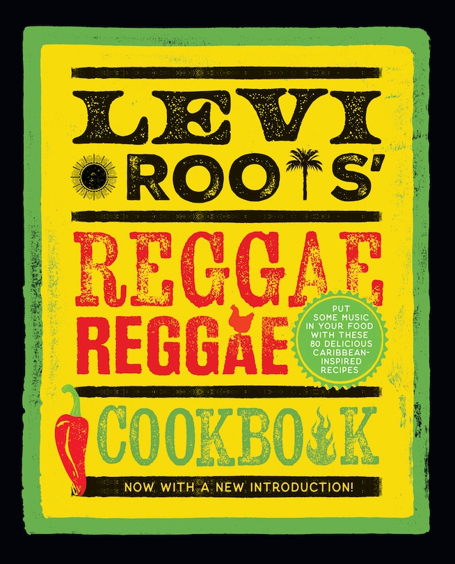 Front cover_Levi Roots’ Reggae Reggae Cookbook: Put Some Music in Your Food with These 80 Delicious Caribbean-inspired Recipes