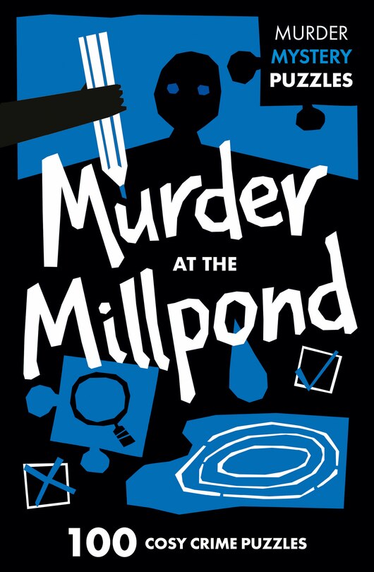 Front cover_Murder at the Millpond: 100 logic puzzles to solve the murder mystery (Collins Murder Mystery Puzzles)