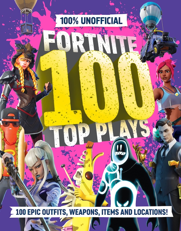 Front cover_100% Unofficial Fortnite 100 Top Plays