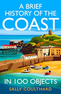 Couverture_A Brief History of the Coast in 100 Objects
