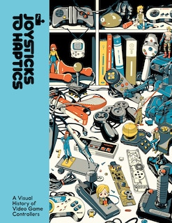 Front cover_Joysticks to Haptics: A Visual History of Video Game Controllers