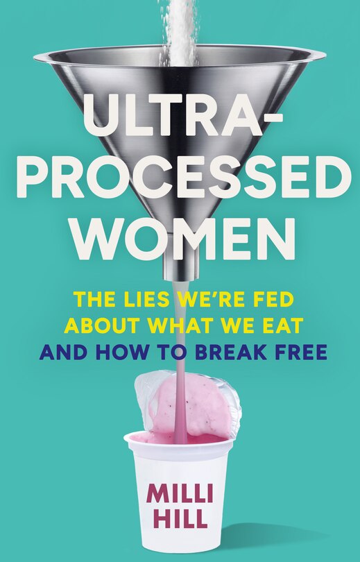 Couverture_Ultra-Processed Women: The lies we’re fed about what we eat and how to break free