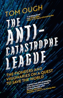 Front cover_The Anti-Catastrophe League: The pioneers and visionaries on a quest to save the world