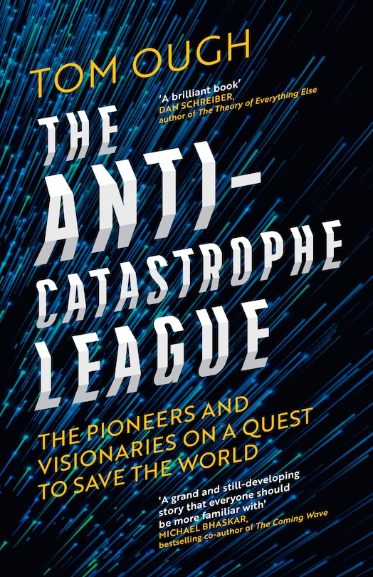 Front cover_The Anti-Catastrophe League: The pioneers and visionaries on a quest to save the world