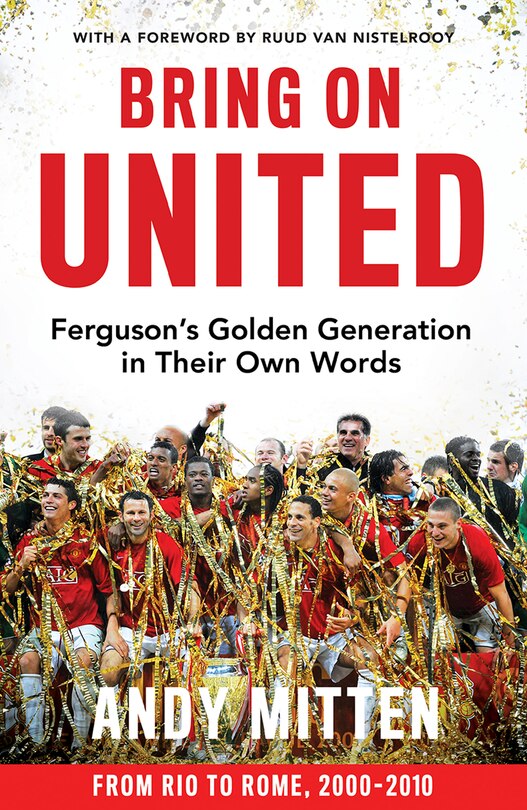 Front cover_Bring on United: Ferguson’s Golden Generation in their Own Words