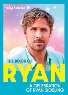 Couverture_The Book of Ryan: A Celebration of Ryan Gosling
