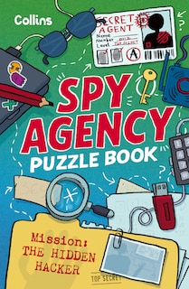 Front cover_Spy Agency Puzzle Book – The Hidden Hacker: Solve puzzles, crack codes and take on a top secret mission