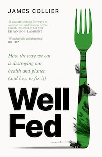 Couverture_Well Fed: How modern diets are failing us (and what we can do about it)