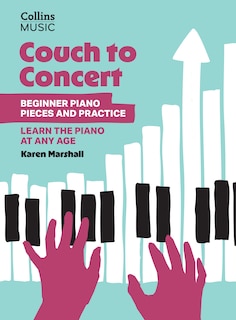 Couverture_Couch to Concert: Beginner Piano Pieces and Practice
