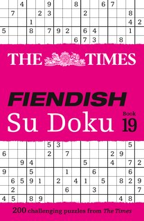 Front cover_The Times Fiendish Su Doku Book 19: 200 challenging Su Doku puzzles (The Times Su Doku)
