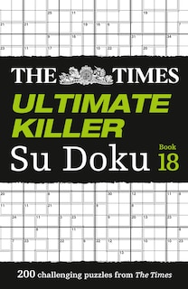 Front cover_The Times Ultimate Killer Su Doku Book 18: 200 of the deadliest Su Doku puzzles (The Times Su Doku)