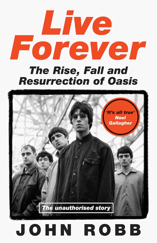 Front cover_Live Forever: The Rise, Fall and Resurrection of Oasis