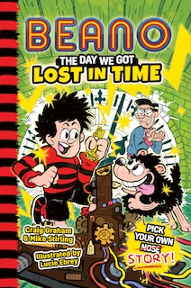 Front cover_BEANO The Day We Got Lost in Time (Beano Fiction Pick Your Own Story, Book 3)