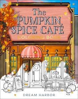Front cover_The Pumpkin Spice Café Coloring Book (Dream Harbor)