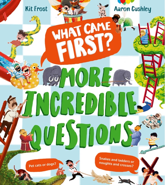 Front cover_What Came First? – More Incredible Questions