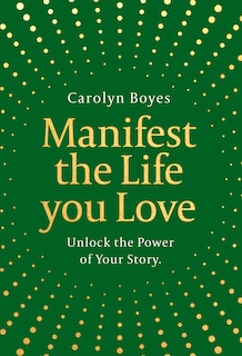 Front cover_Manifest the Life You Love