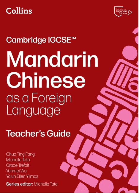 Front cover_Cambridge IGCSE&trade; Mandarin Chinese as a Foreign Language Teacher&rsquo;s Guide