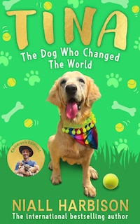 Front cover_Tina: The Dog Who Changed the World (Children’s edition)
