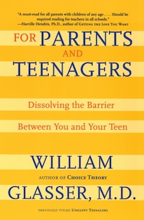 For Parents And Teenagers: Dissolving the Barrier Between You and Your Teen