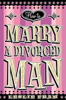 Front cover_How to Marry a Divorced Man