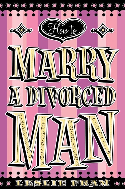 Front cover_How to Marry a Divorced Man