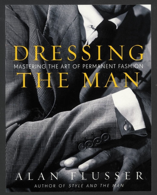 洋書 Dressing the Man Dressing The Man: Mastering The Art Of Permanent Fashion