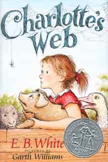 Charlotte's Web: A Newbery Honor Award Winner by E. B White