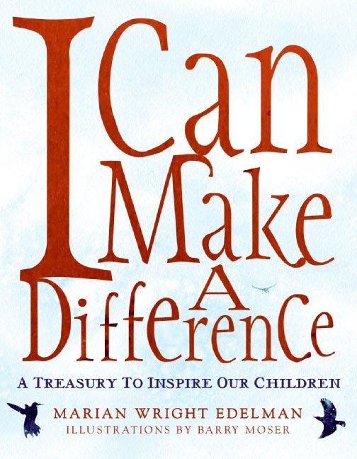 I Can Make A Difference: A Treasury to Inspire Our Children