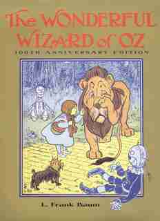 The Wonderful Wizard Of Oz: 100th Anniversary Edition by L. Frank Baum